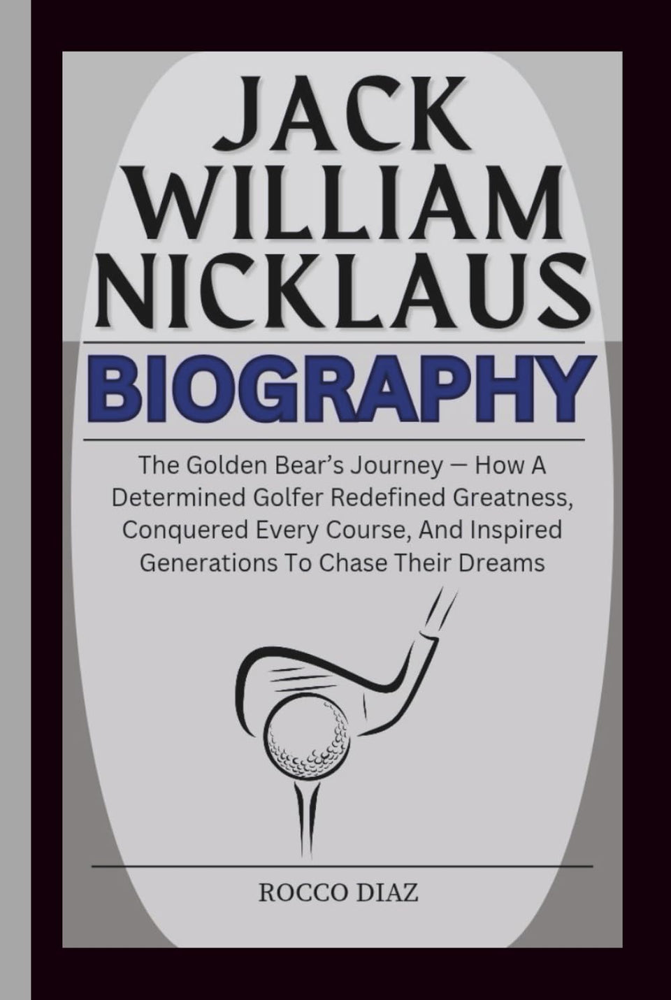 Majosta Jack William Nicklaus biography cover—portrait of the Golden Bear inspiring golf fans