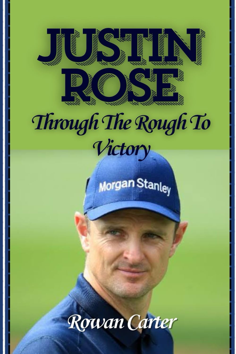 Majosta Justin Rose cover — an inspiring golf biography to fuel resilience and personal growth.