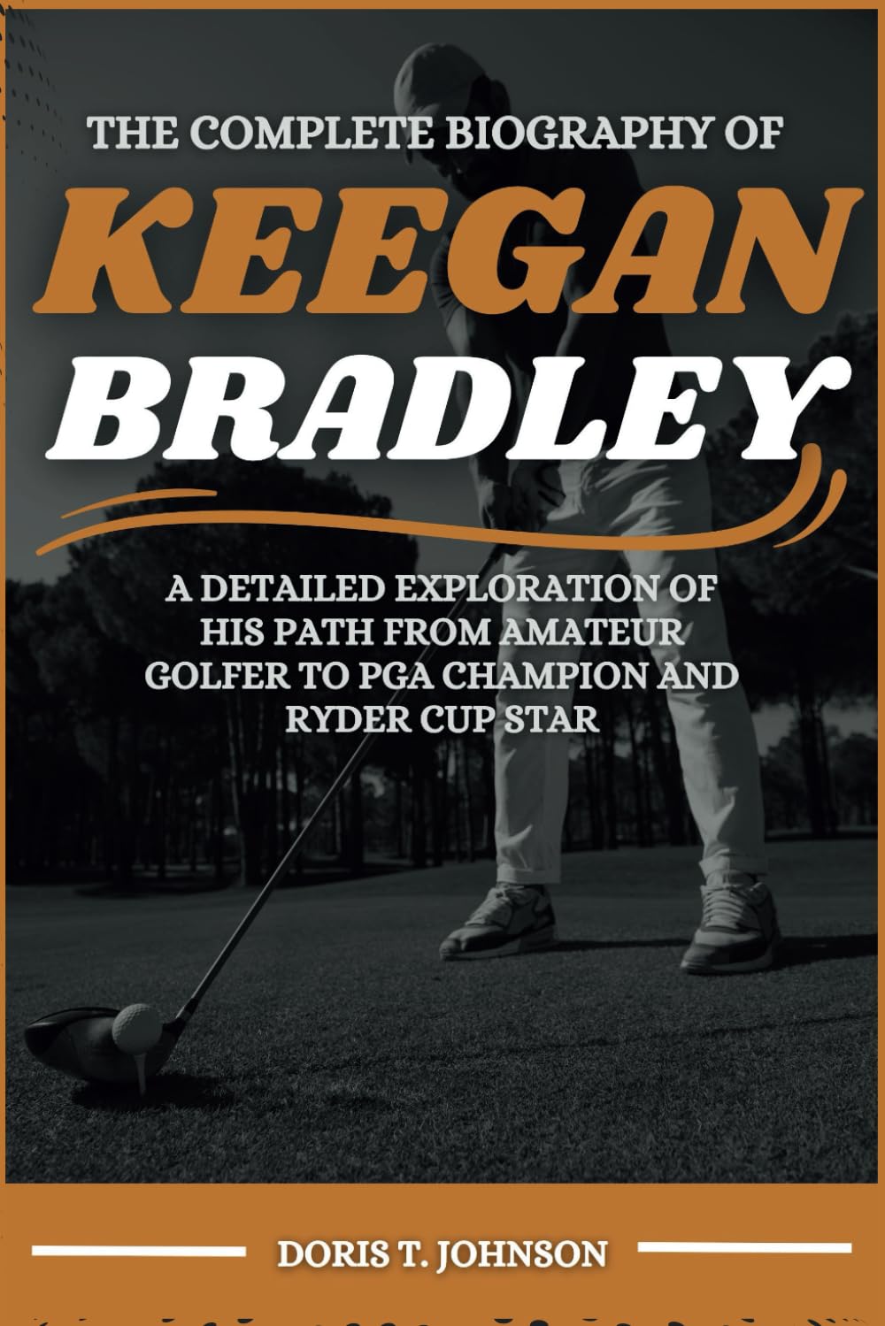 Majosta Keegan Bradley biography cover detailing his path to golf greatness
