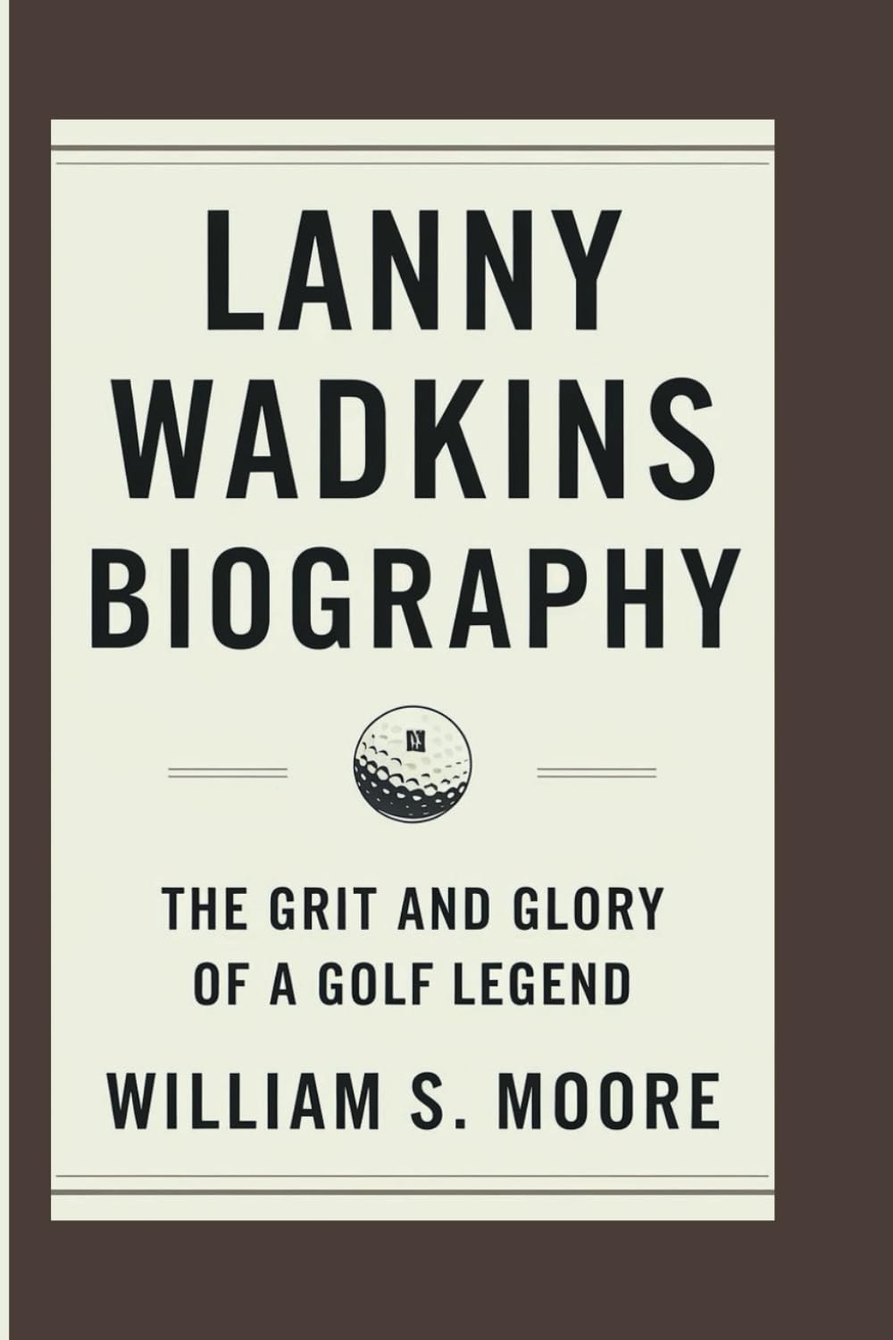 Majosta Lanny Wadkins Biography cover image, highlighting grit and glory for golf fans and biography readers