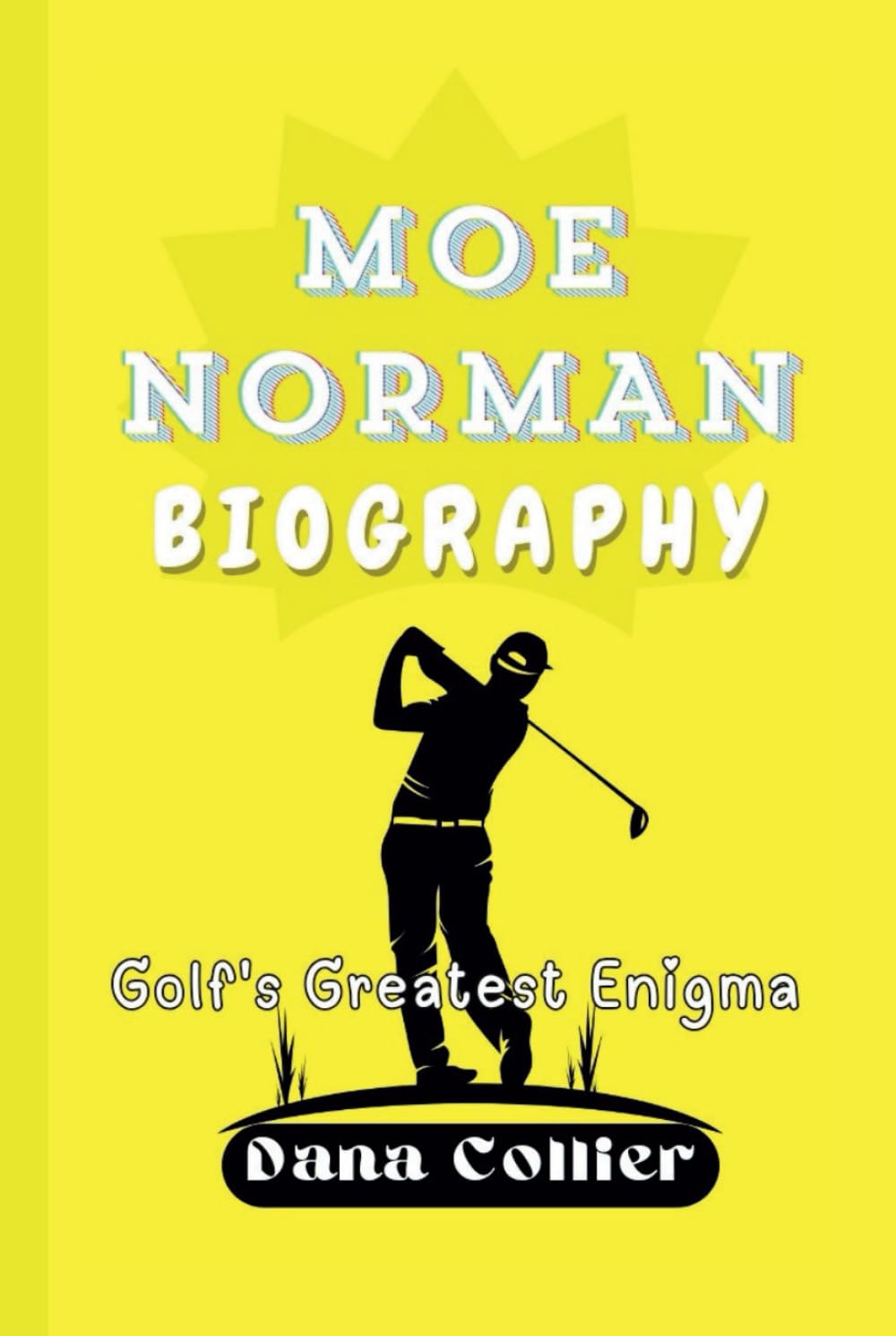 Majosta Moe Norman Biography cover, featuring golf legend and inspirational storytelling.