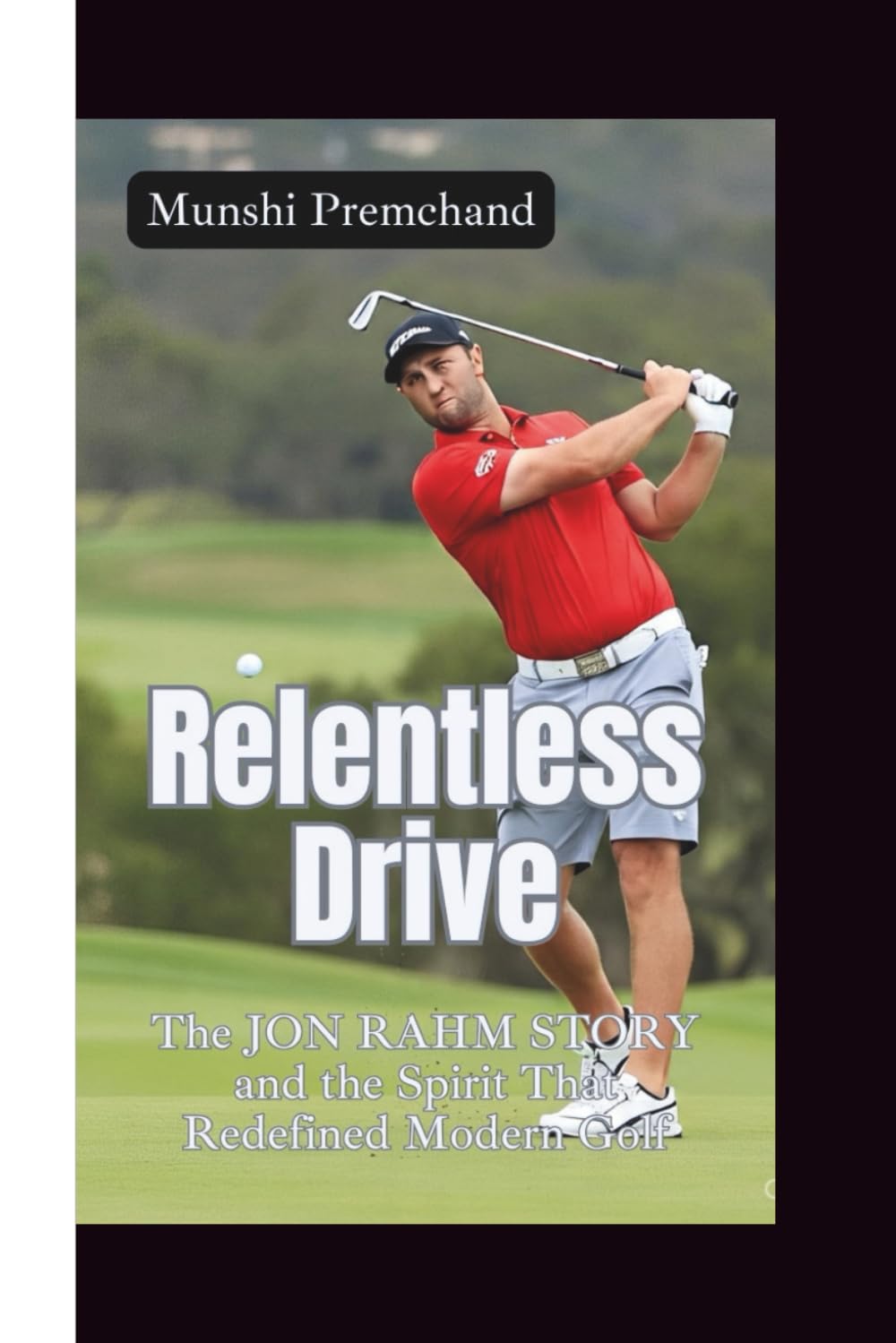 Majosta Relentless Drive book cover featuring Jon Rahm, inspiring focus and resilience on the golf course.