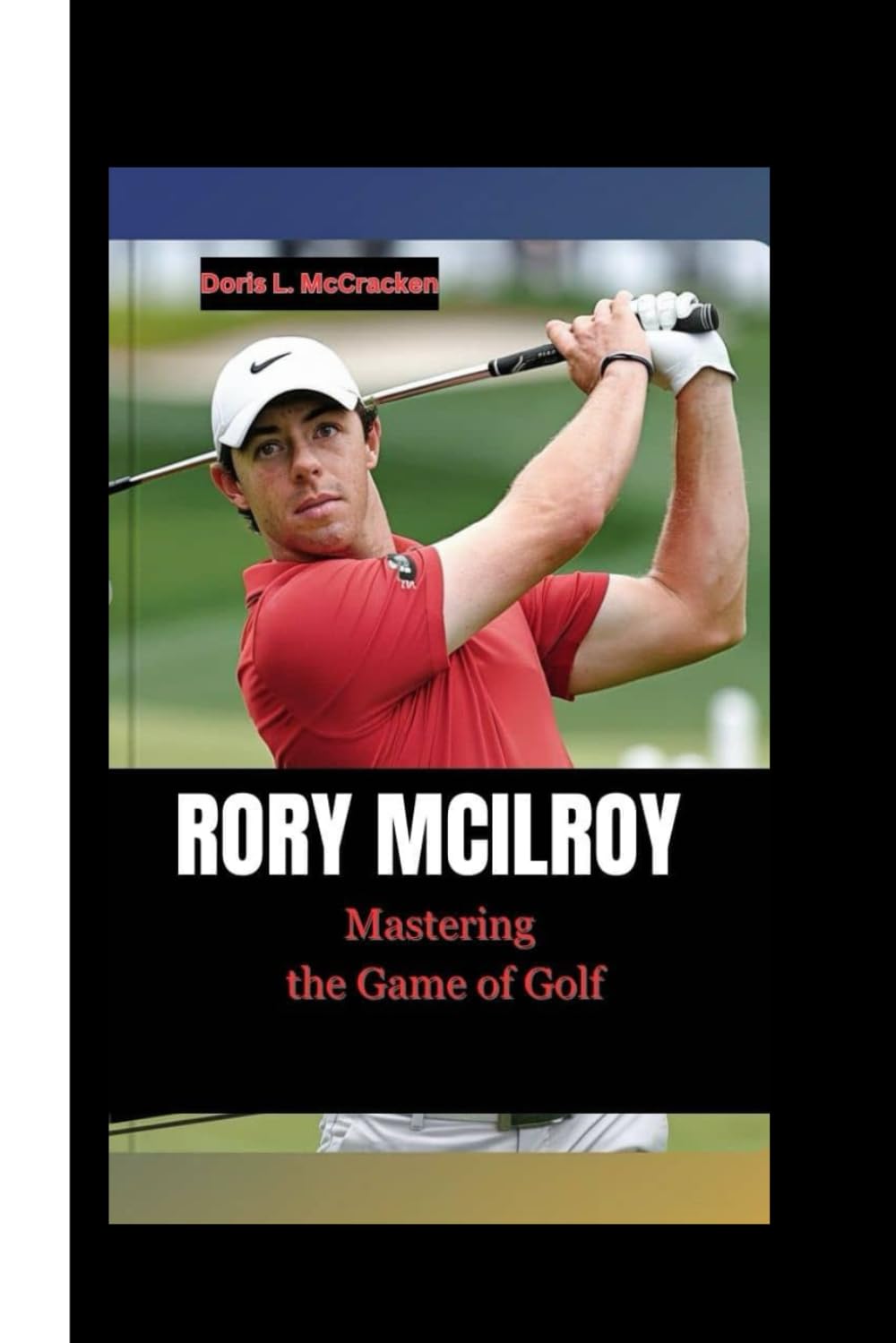 Majosta Rory McIlroy Mastering the Game of Golf cover showing a journey of perseverance and inspiration.