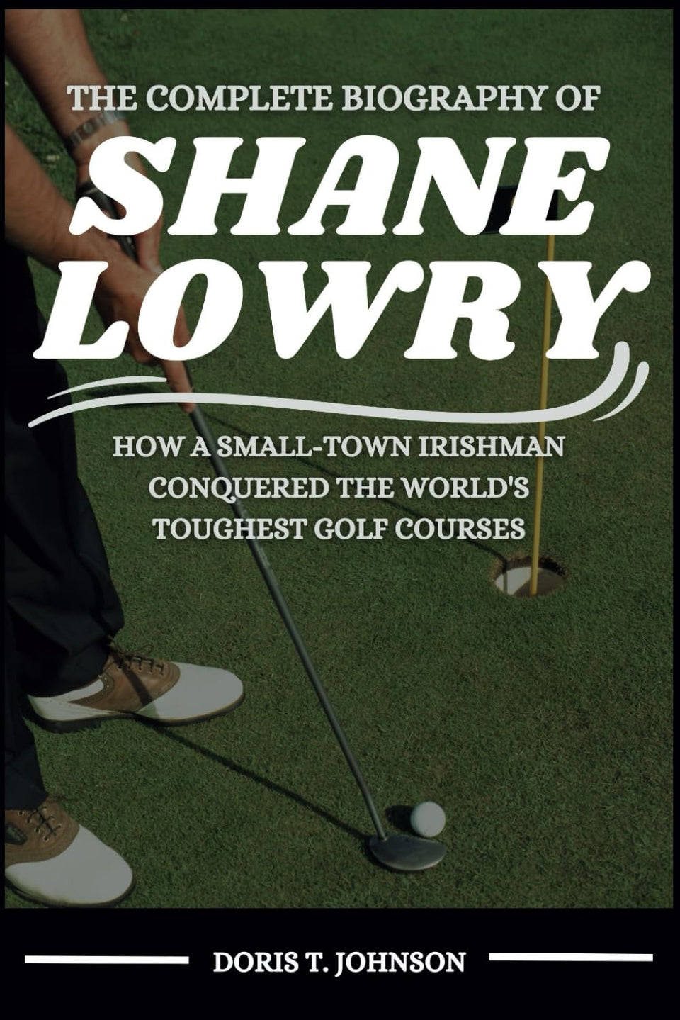 Majosta Shane Lowry biography cover—insightful glimpse into golf legends and inspiration.