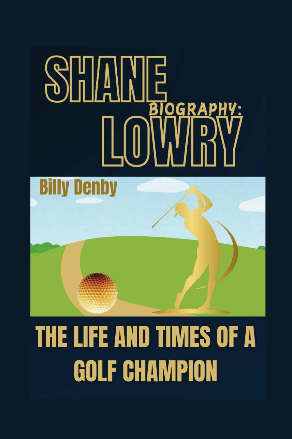 Majosta Shane Lowry Biography cover, ideal for golf fans seeking motivation and career insights.