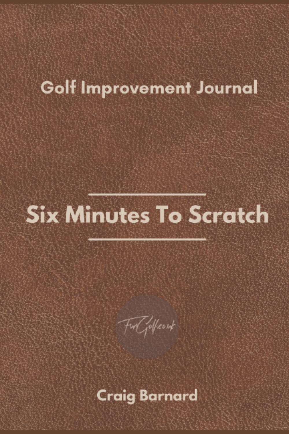 Majosta Six Minutes To Scratch Golf Journal cover, ready-to-use practice planner to improve rounds.