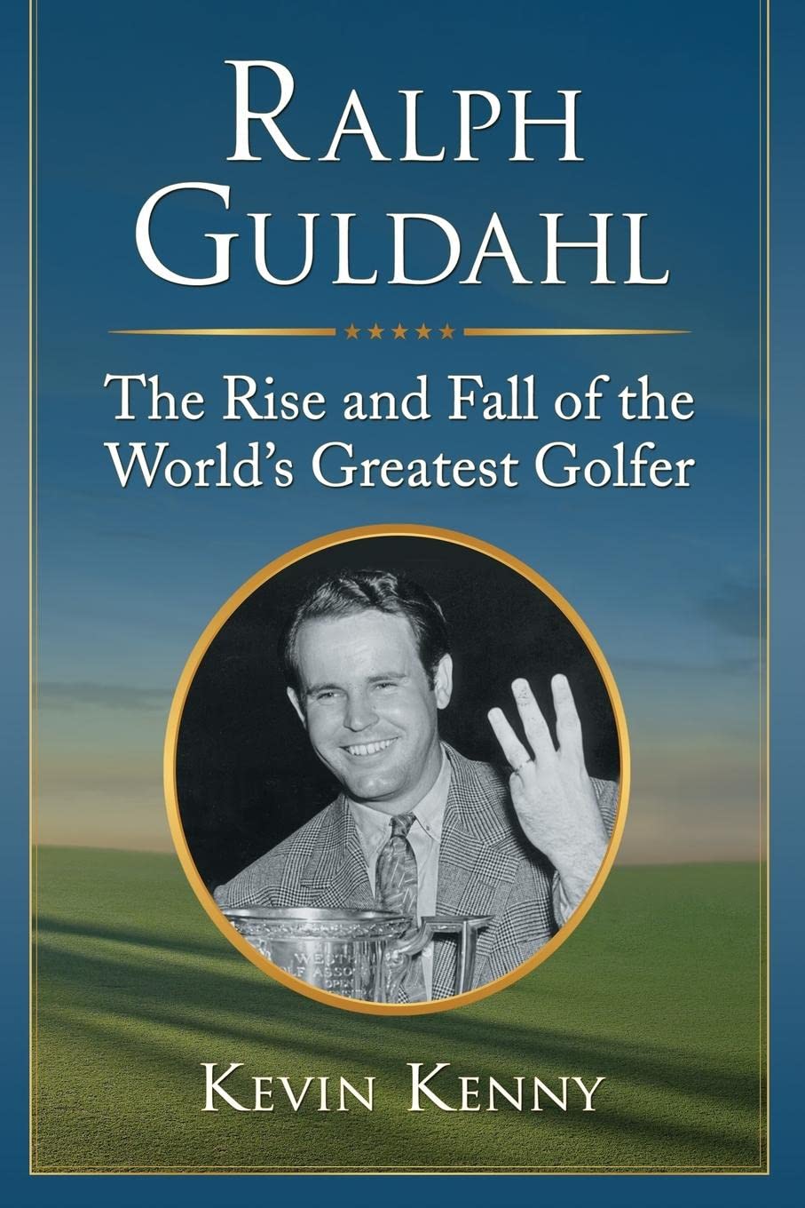 McFarland Ralph Guldahl biography cover illustrating rise and fall of golf legend for history and sports fans