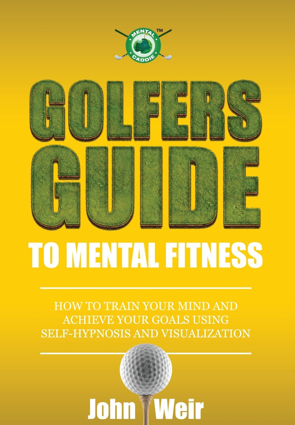 Mental Golf Academy Press Golfers Guide to Mental Fitness cover showing focus-enhancing training for golfers