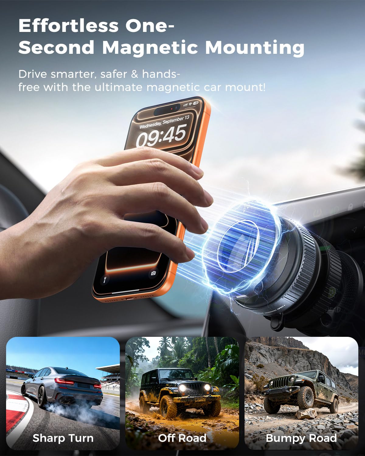 One-handed attachment for quick, hassle-free mounting.
