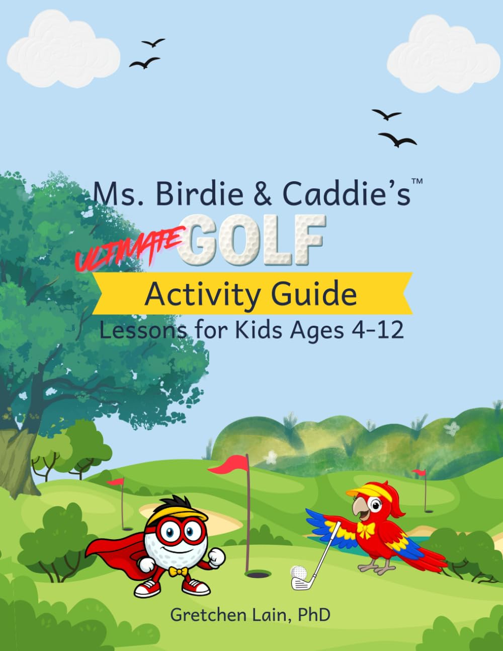 Ms. Birdie & Caddie Ultimate Golf Activity Guide cover inspires kids to learn golf with fun visuals