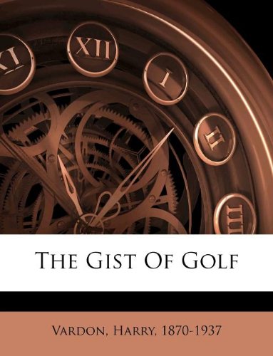 Nabu Press The Gist Of Golf cover image, vintage edition for collectors and readers.