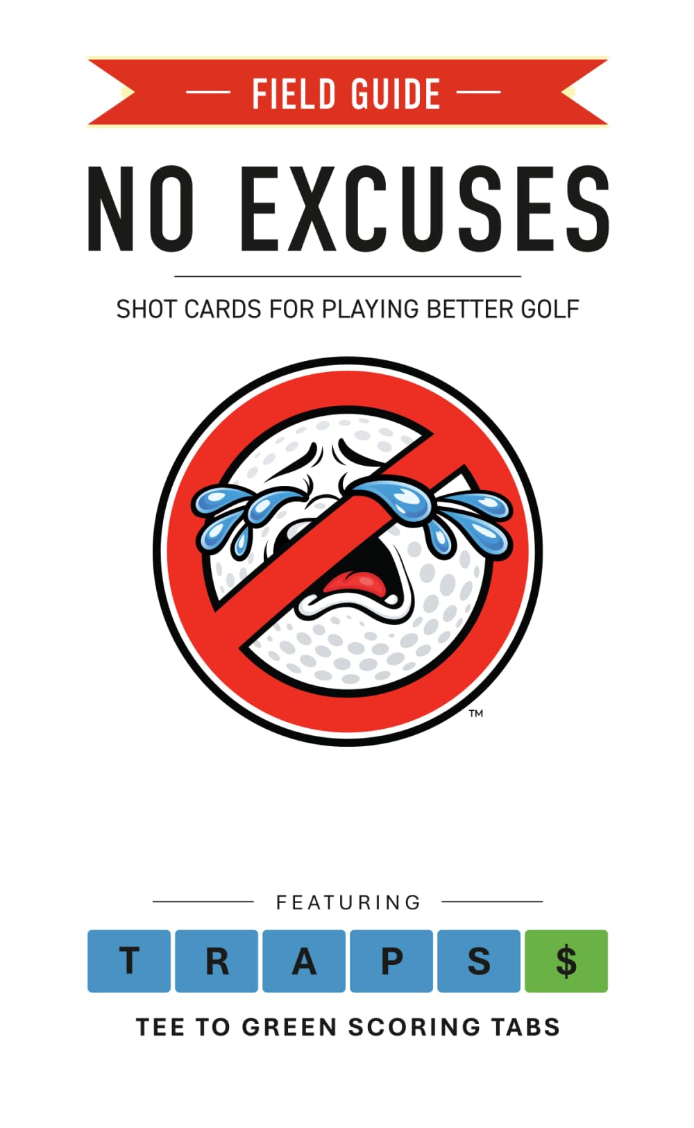 No Excuses field guide for better golf, front cover, quick tips for on-course consistency.
