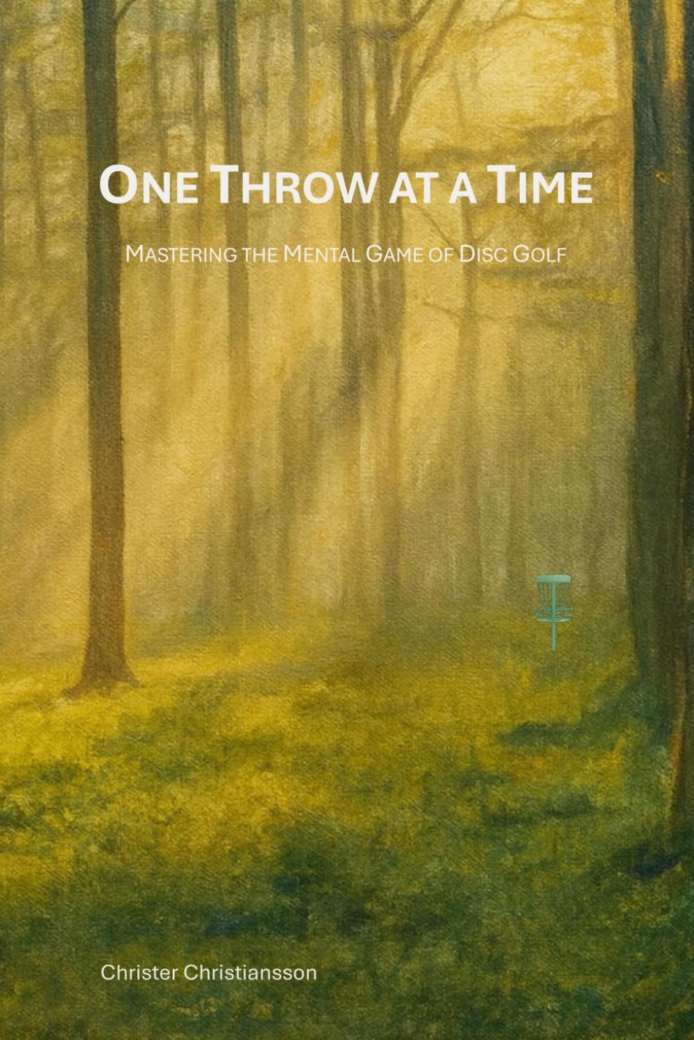 One Throw at a Time book cover showing mental training for disc golf performance