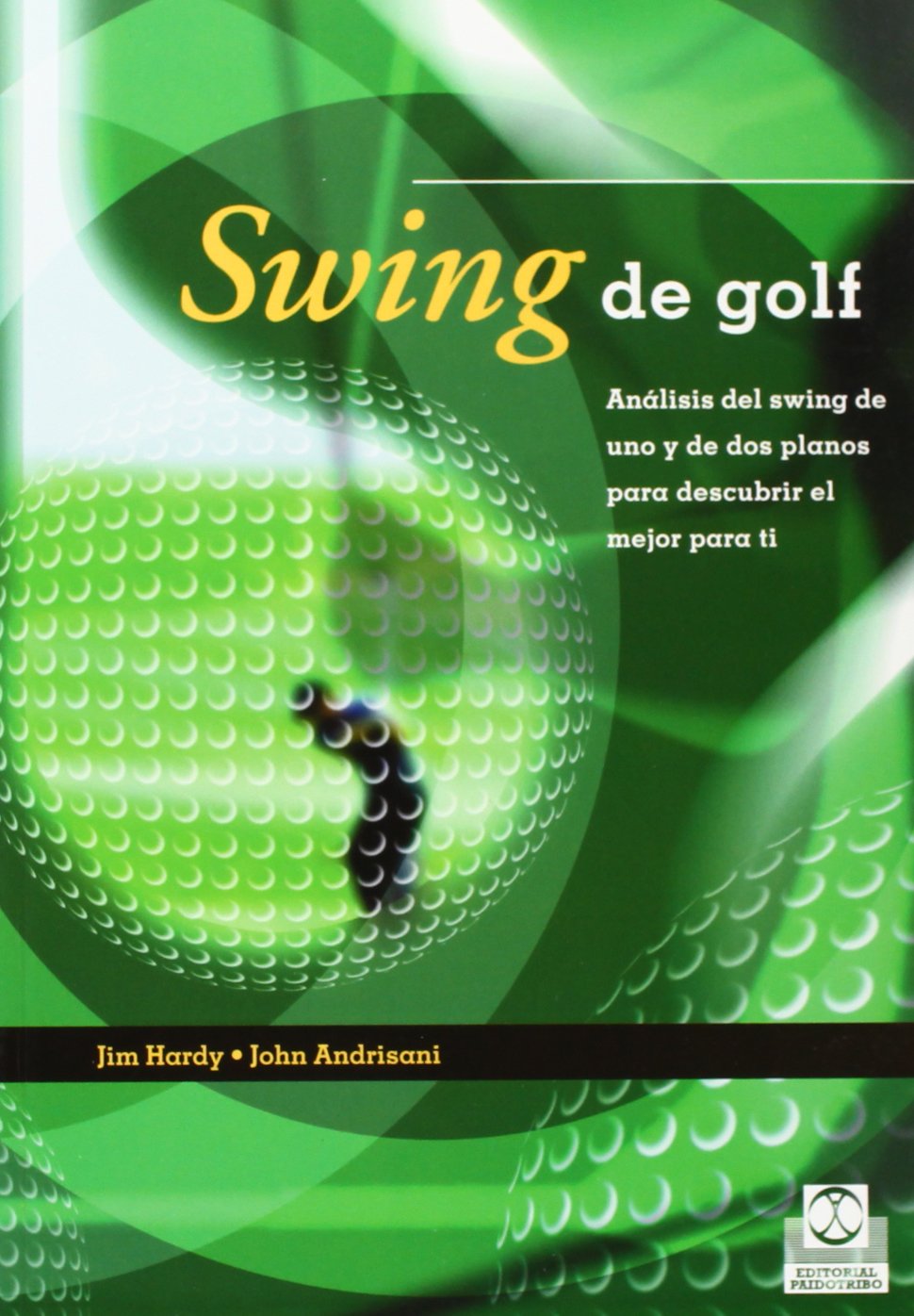 Paidotribo Swing de golf: análisis visual de uno y dos planos para entender la técnica