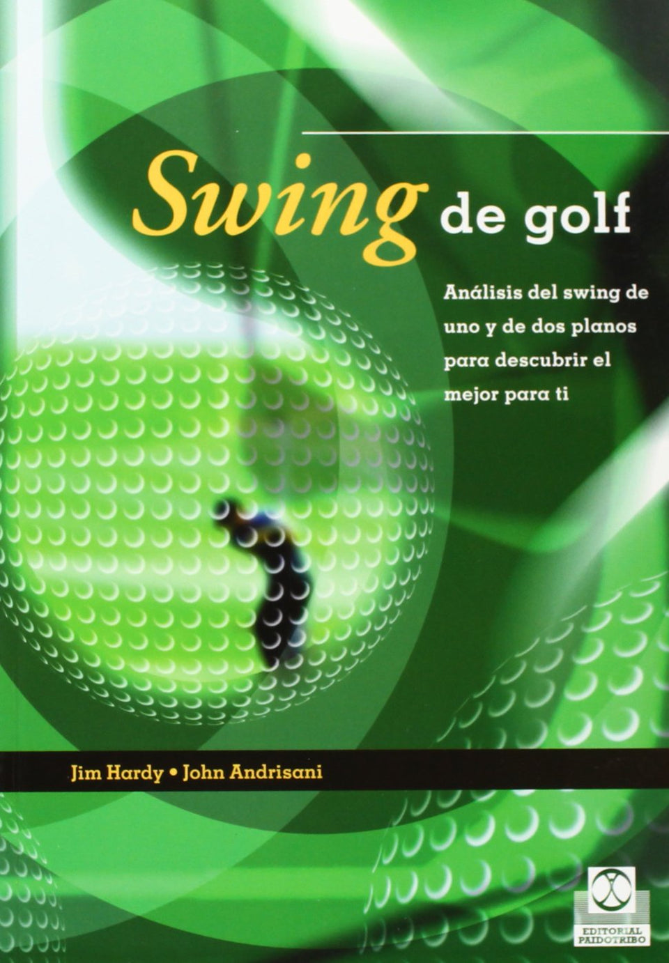 Paidotribo Swing de golf: análisis visual de uno y dos planos para entender la técnica