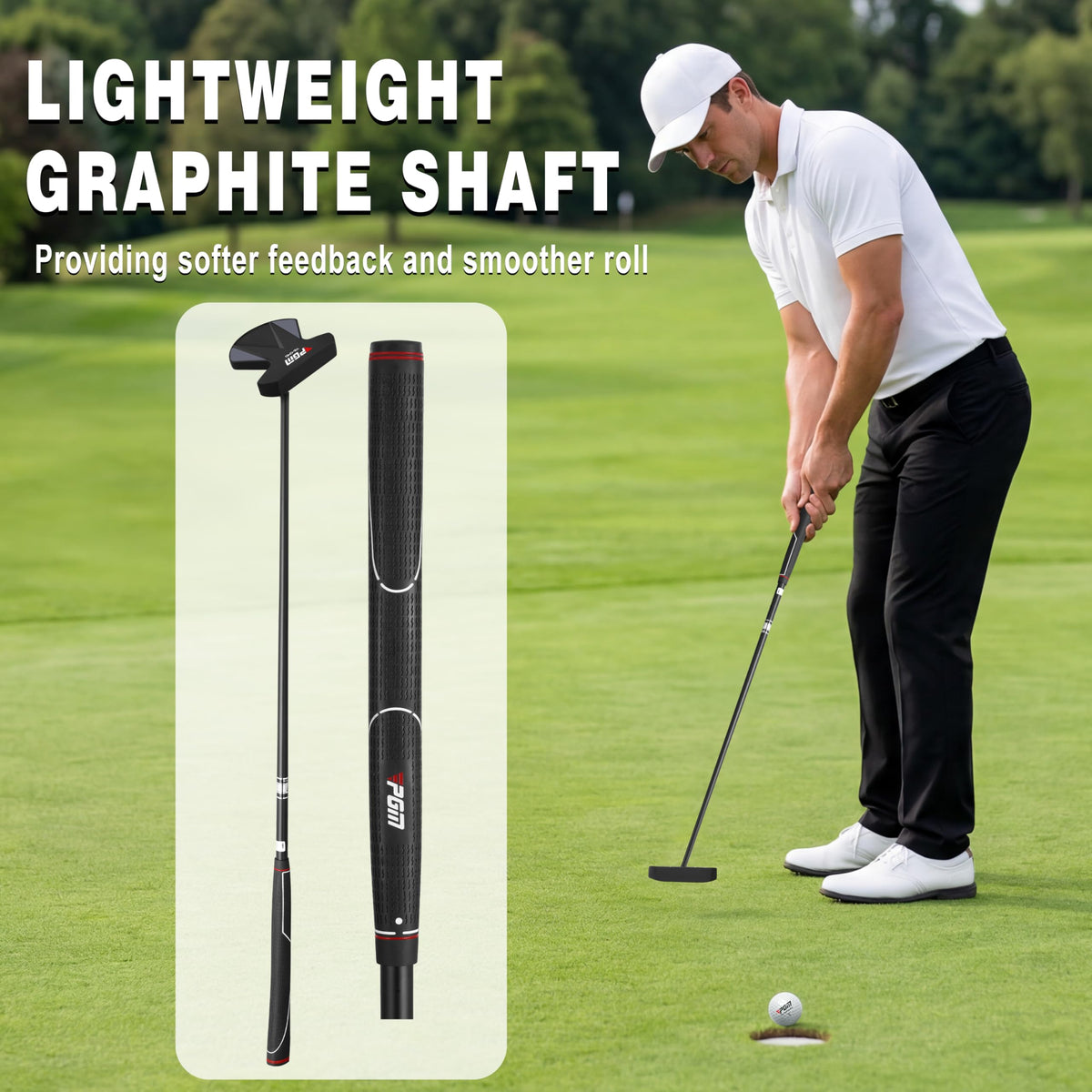 PGM Lightweight graphite shaft provides softer feedback and improved control.