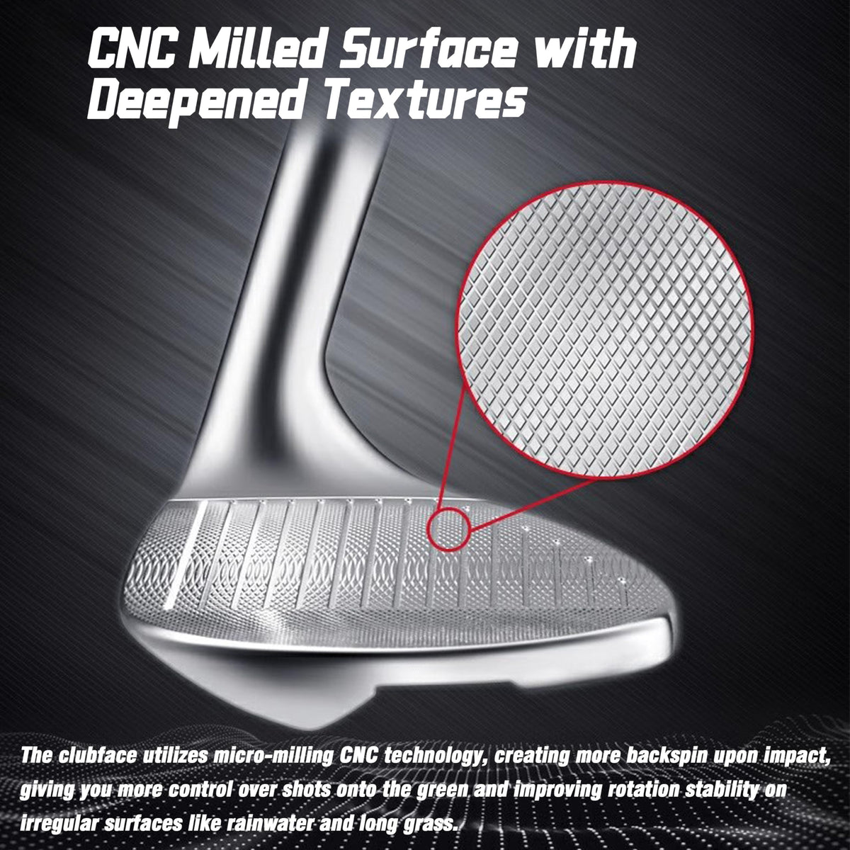 PGM wedge with sectional steel shaft promotes shot stability and direction.