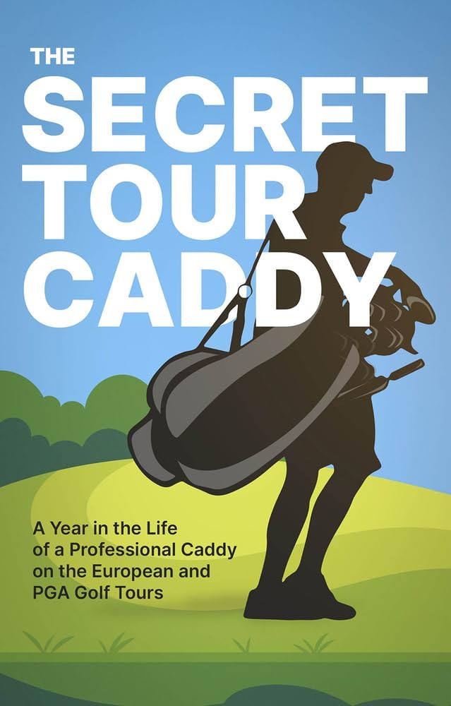 The Secret Tour Caddy cover by Pitch Publishing — immersive tour-life glimpse for golf fans.