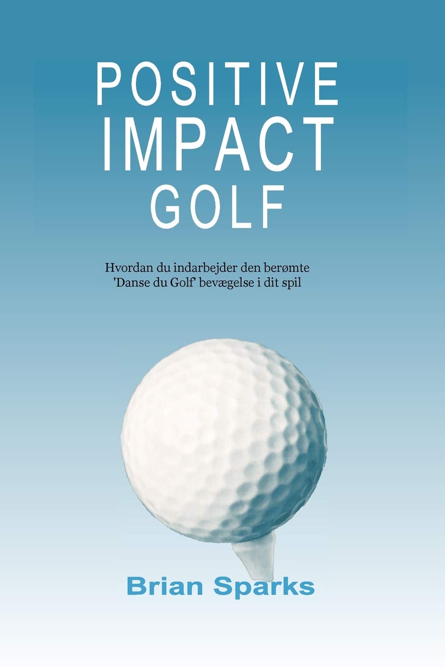 Positive Impact Golf cover featuring the Dance of Golf move for a smoother, body-friendly swing.