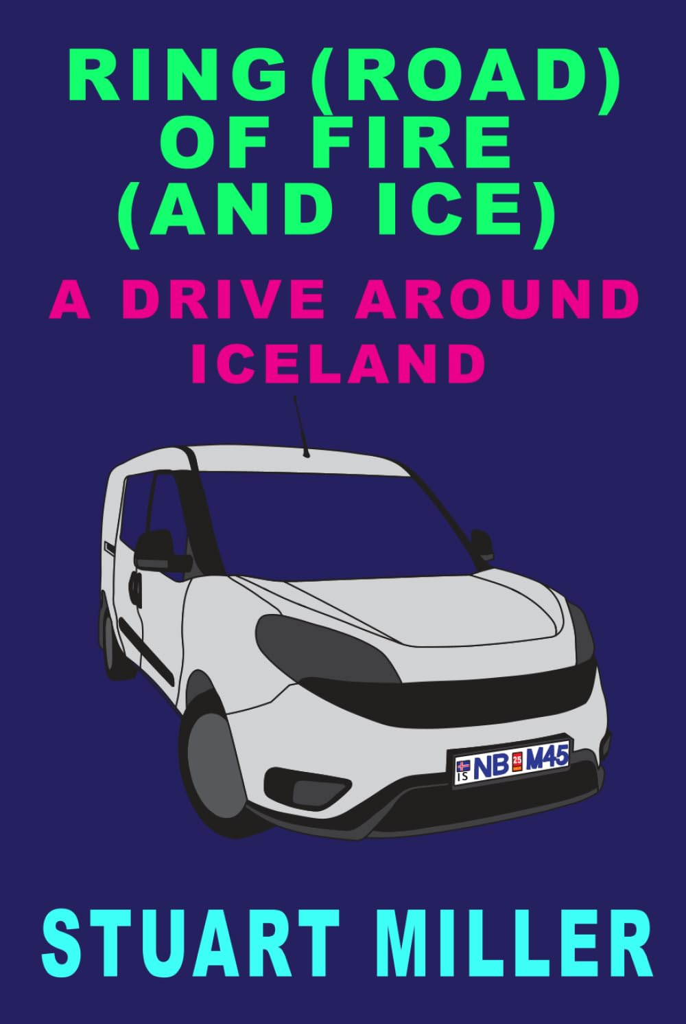 Ring Road Fire and Ice book cover inspires travel planning with Icelandic landscapes.