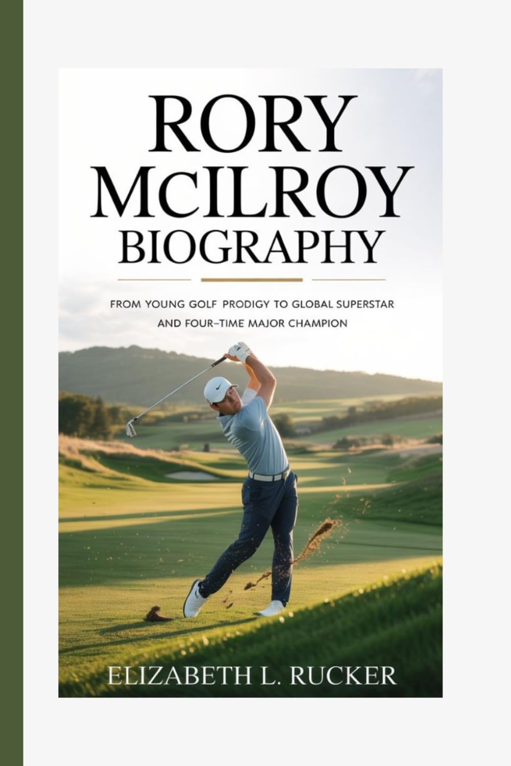 Rory McIlroy Biography cover - an inspiring golf journey for fans.