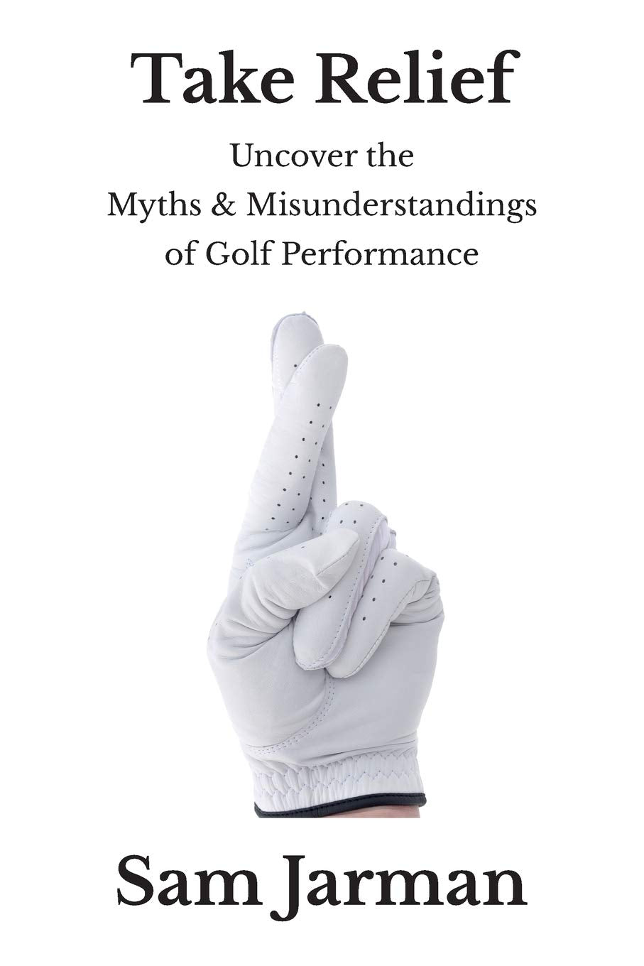 Sam Jarman Take Relief book cover with myth-busting golf insights for confident play.