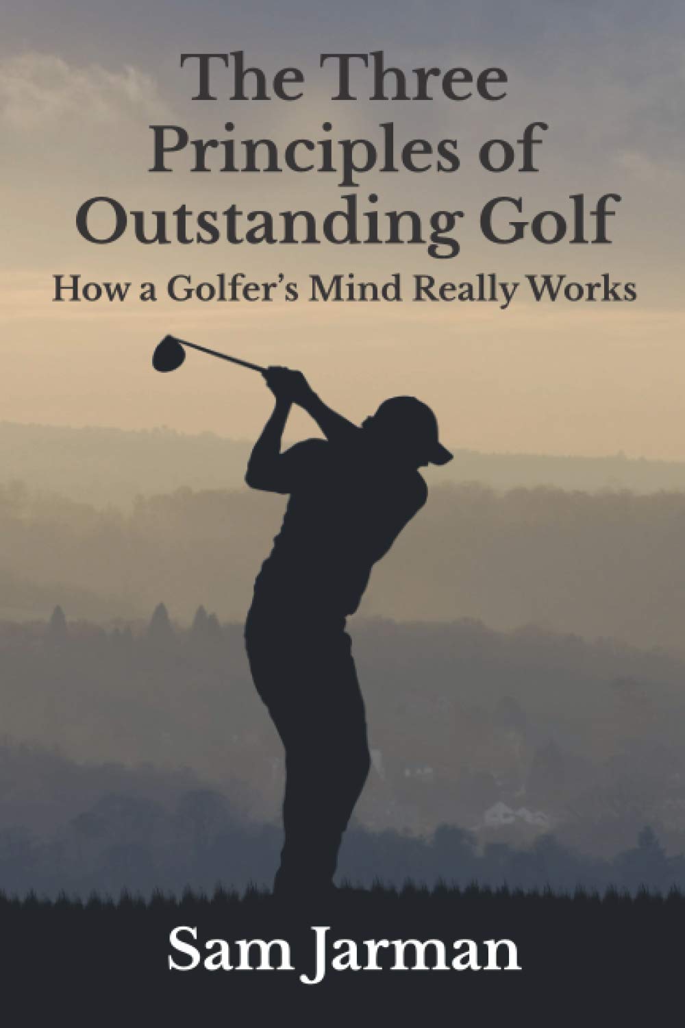 Sam Jarman Three Principles golf performance book cover highlighting mental game insights.