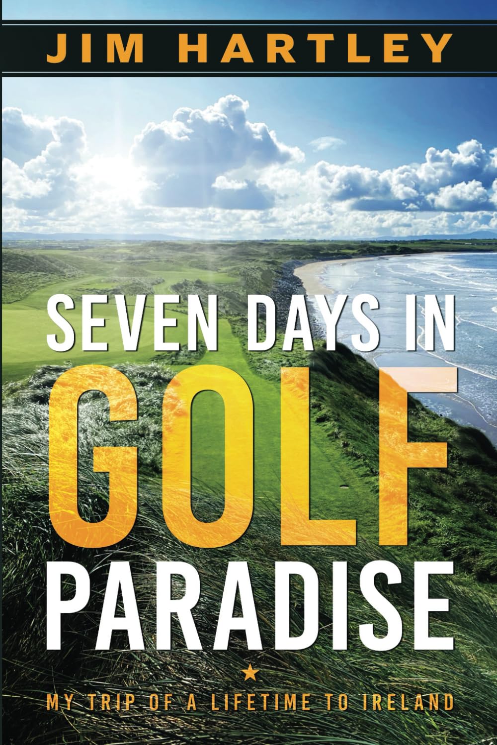 Seven Days in Golf Paradise book cover with Ireland's rugged coastline; perfect for golf travel inspiration.