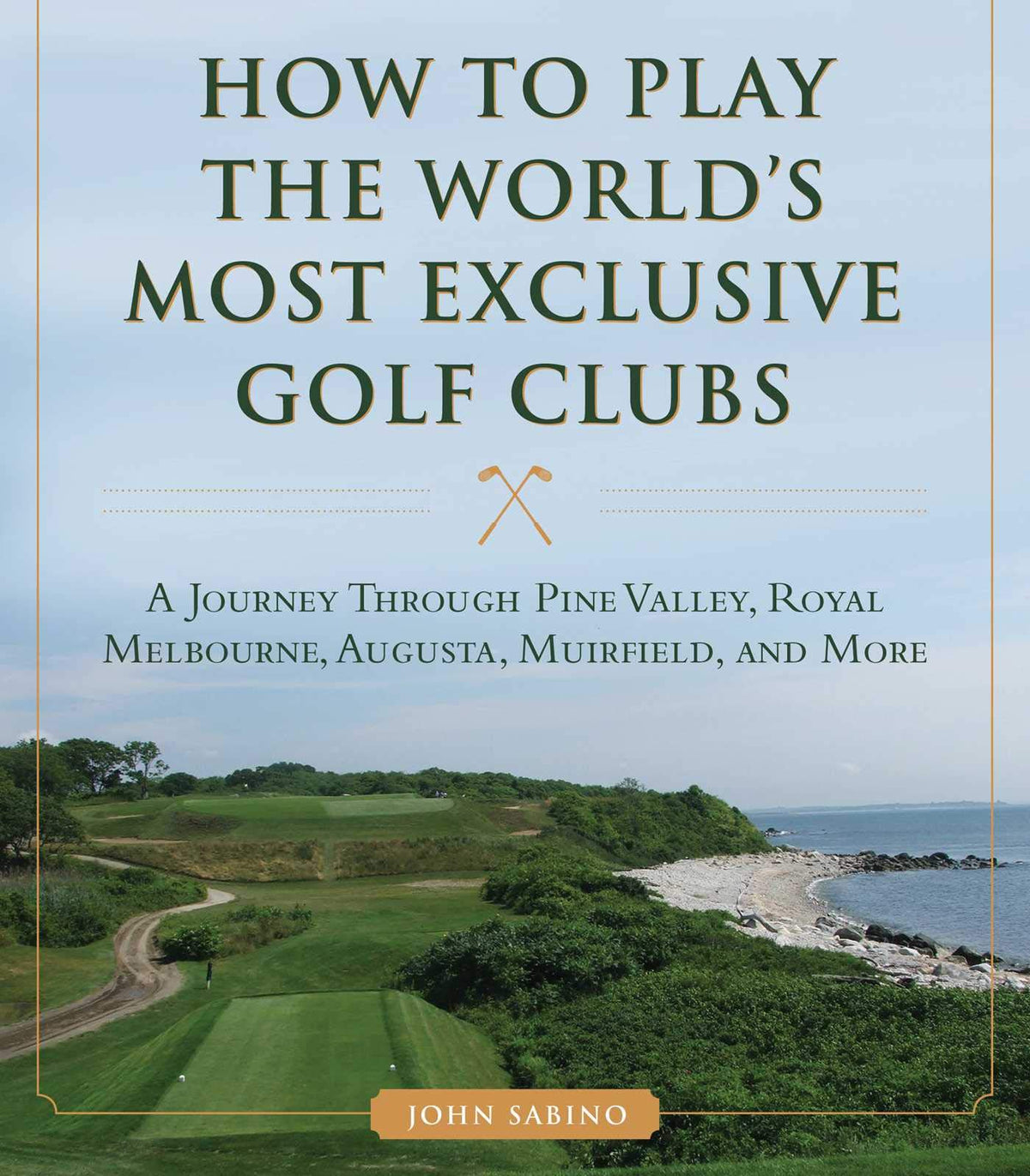Skyhorse book cover for exclusive golf clubs with access insights for avid golfers.