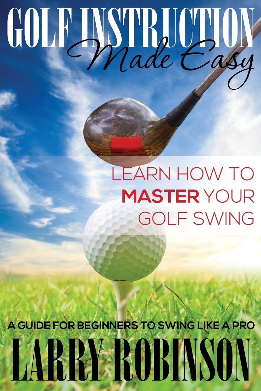 Speedy Publishing golf swing instruction guide—swing basics for beginners to boost consistency.