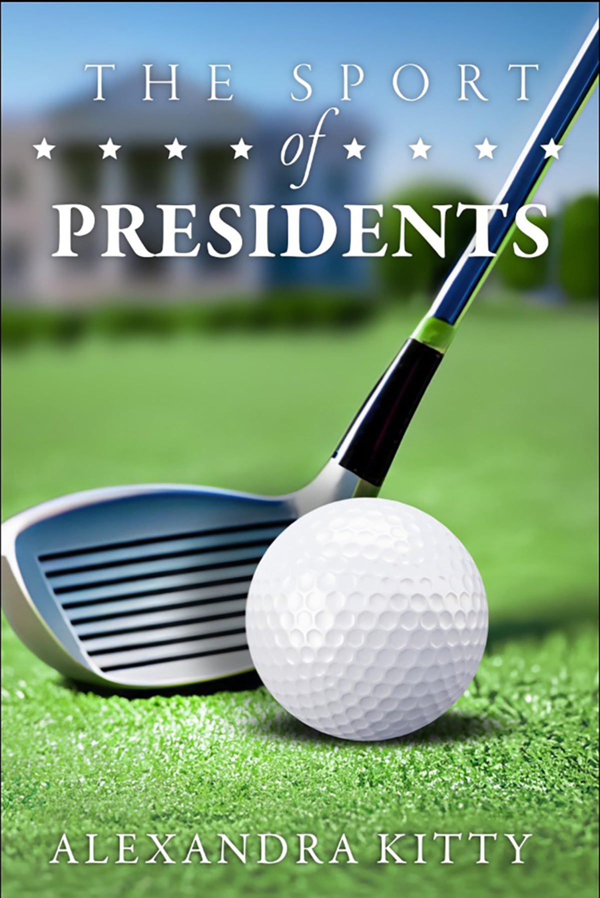 Sport of Presidents cover invites readers to explore leadership and golf's historic link