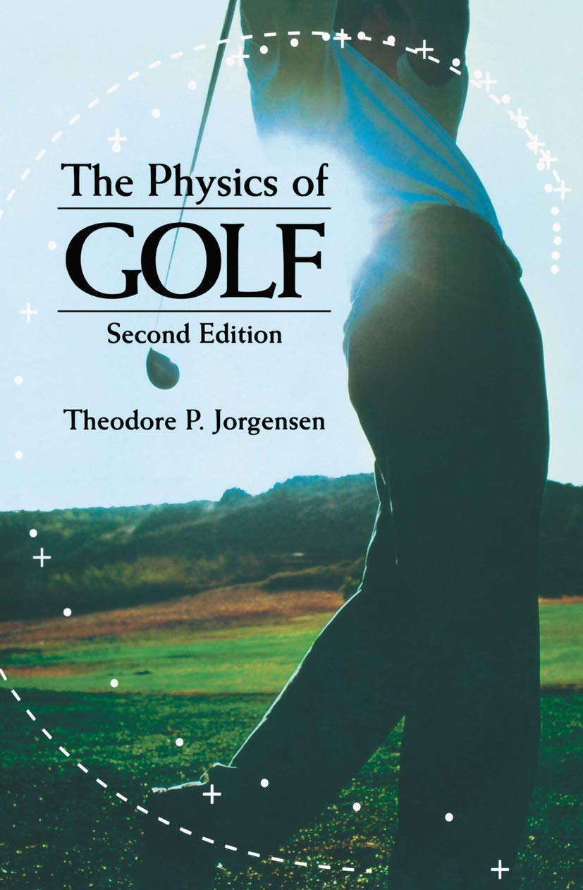 Springer The Physics of Golf cover shows a swing diagram to explain mechanics and improve understanding.