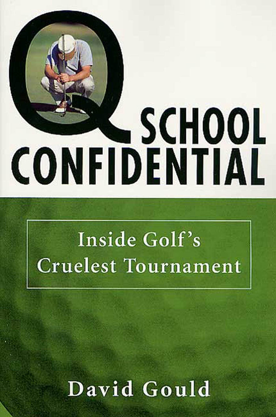 St. Martin's Griffin Q School Confidential cover image, insider look at golf's toughest qualifier.