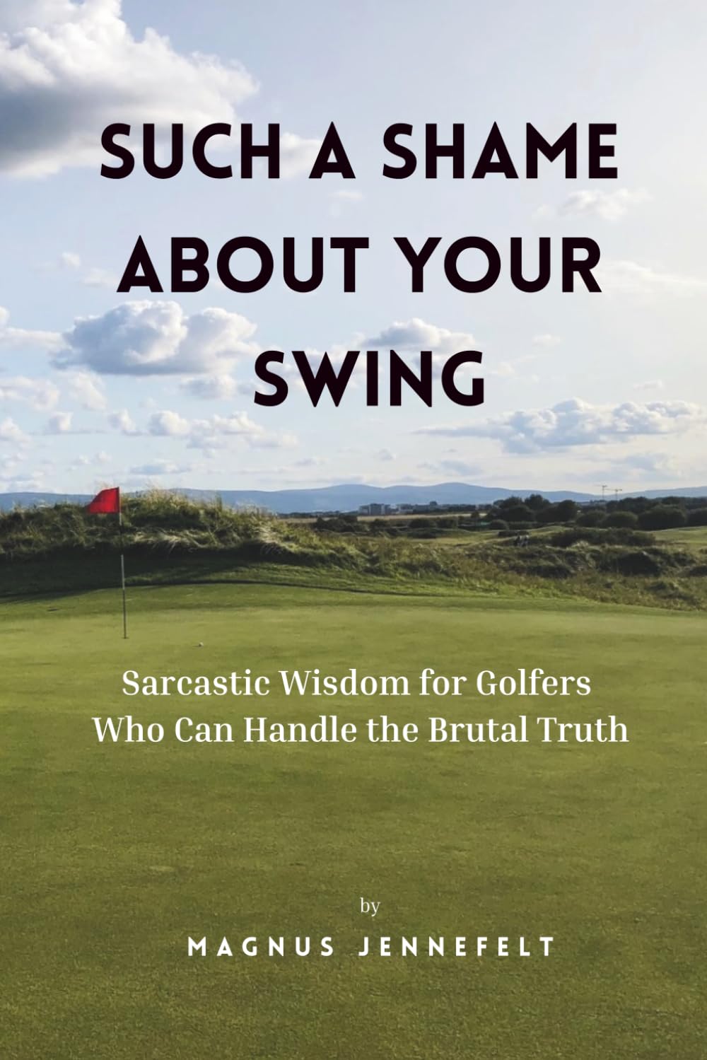 Such A Shame About Your Swing book cover with witty golf humor for golfers