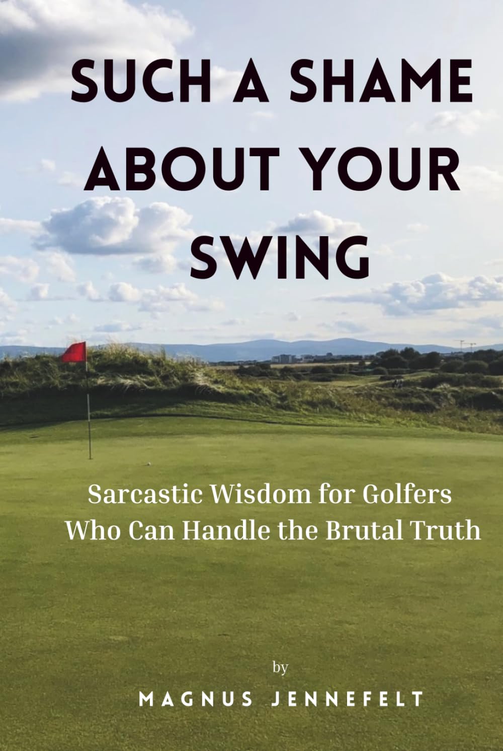 Such A Shame About Your Swing book cover with witty golf wisdom to brighten rounds.