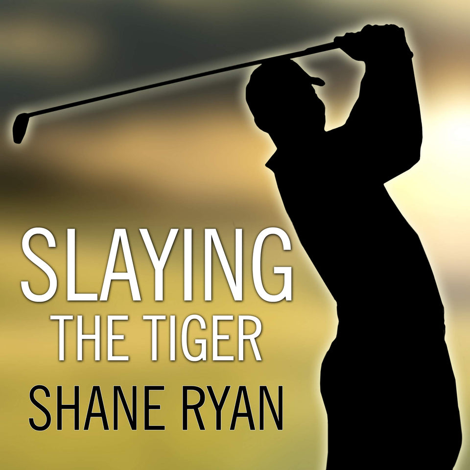 Tantor Slaying the Tiger cover shows year inside the ropes and golf journalism.