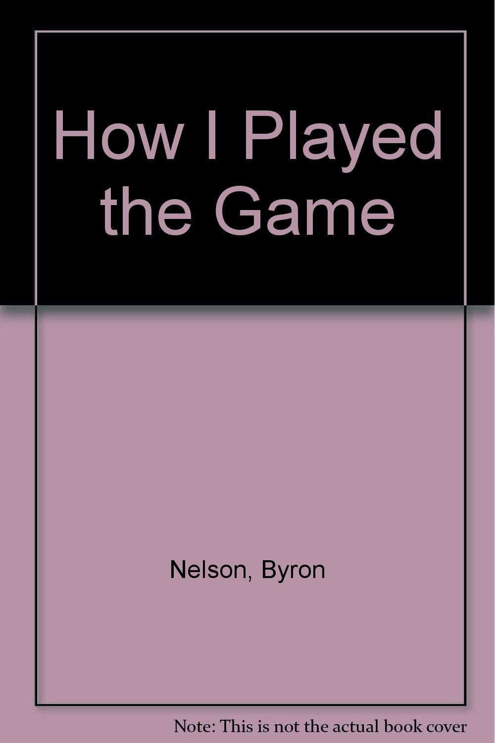 Taylor Trade Publishing How I Played the Game book cover, golf memoir for fans and aspiring players.