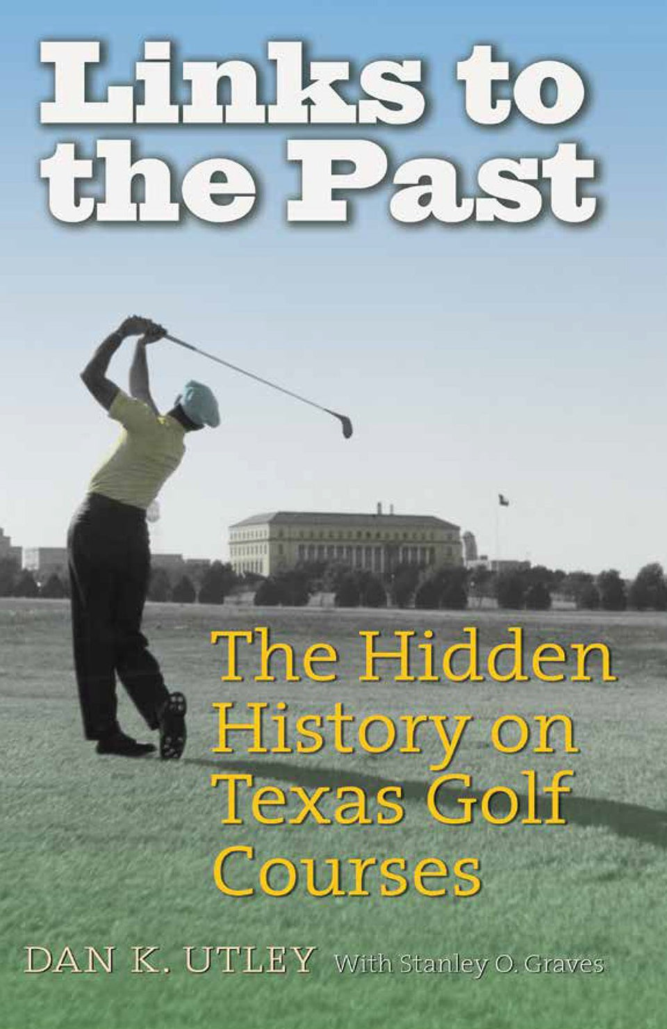 Links to the Past cover by Texas A&M University Press inspires golf history exploration