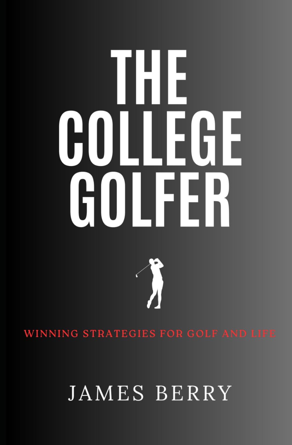 The College Golfer book cover that showcases strategies to boost focus and resilience.