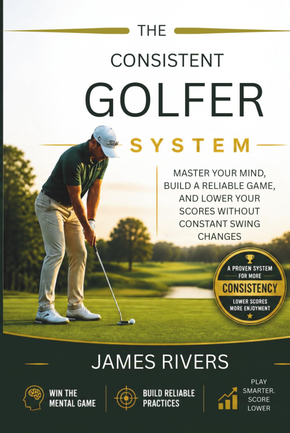 The Consistent Golfer System mindset guide improves focus and consistency on the course.