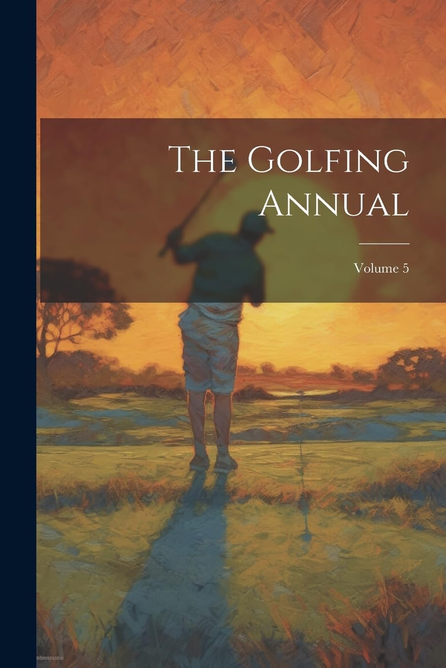 The Golfing Annual Volume 5 cover image, previewing engaging golf stories for enthusiasts.