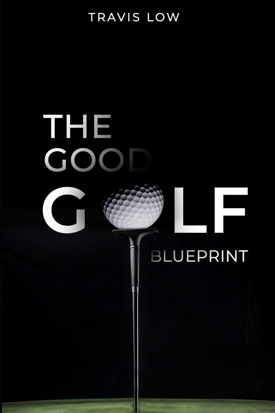 The Good Golf Blueprint cover shows a path to long-term golf performance.