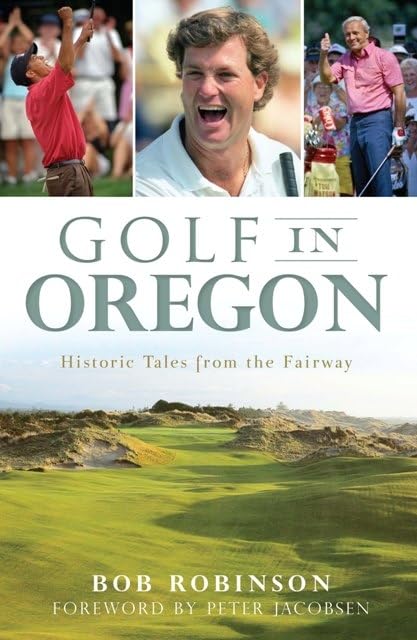 The History Press Golf in Oregon book cover highlighting historic Oregon golf tales for enthusiasts.