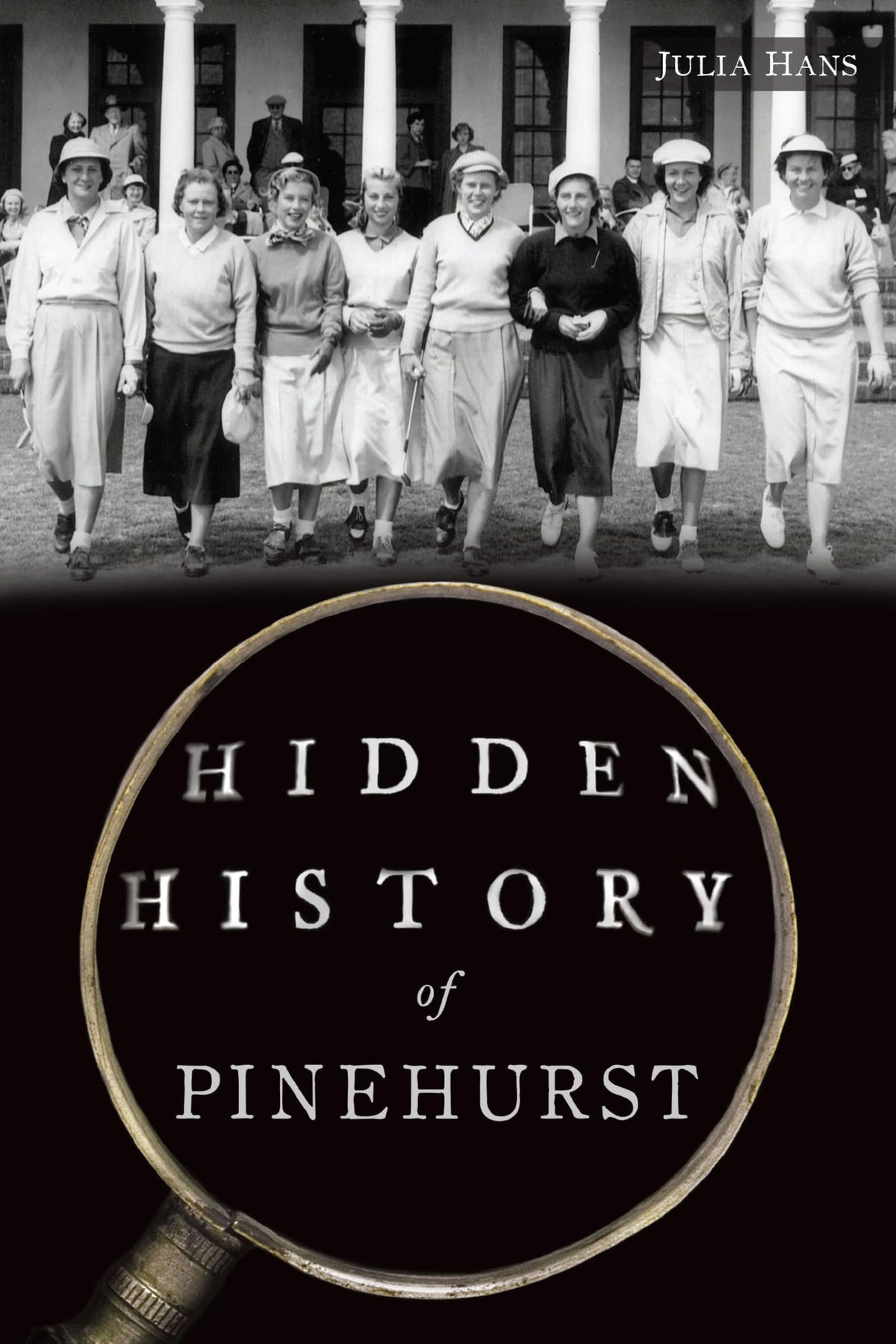 The History Press Hidden History of Pinehurst cover, inviting readers to explore local lore.