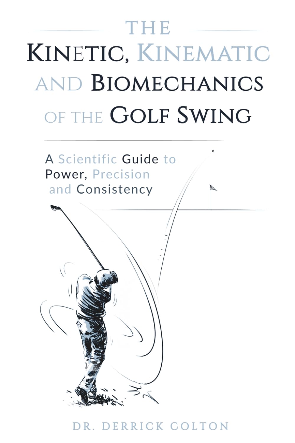 The Kinetic, Kinematic, and Biomechanics of the Golf Swing book cover illustrating a path to improved consistency.