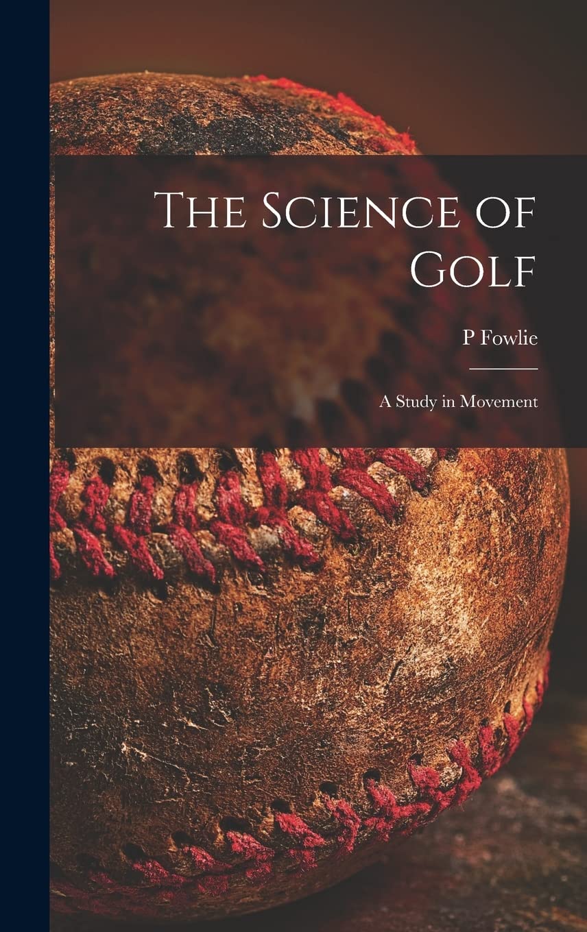 The Science of Golf: A Study in Movement book cover shows biomechanics guidance for better swings