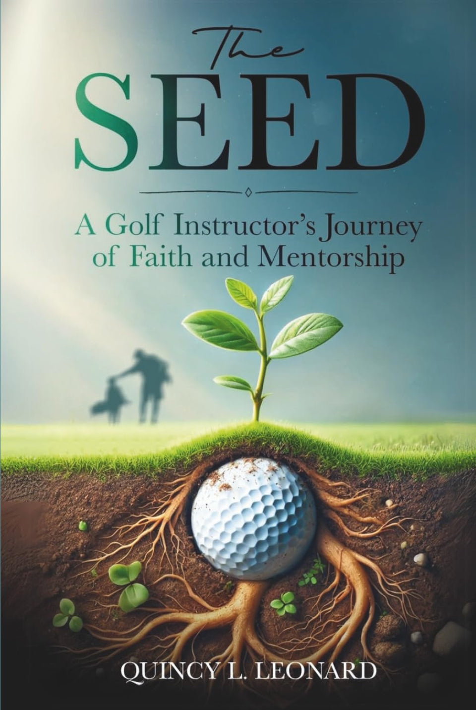 The Seed book cover shows mentor Quincy L. Leonard, inviting leadership growth through golf wisdom.
