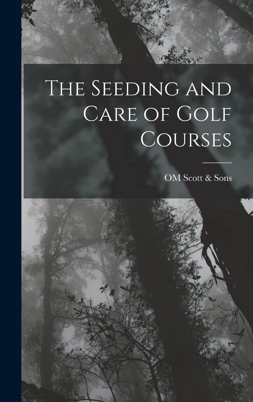 The Seeding and Care of Golf Courses cover showcasing turf establishment and course maintenance ideas.