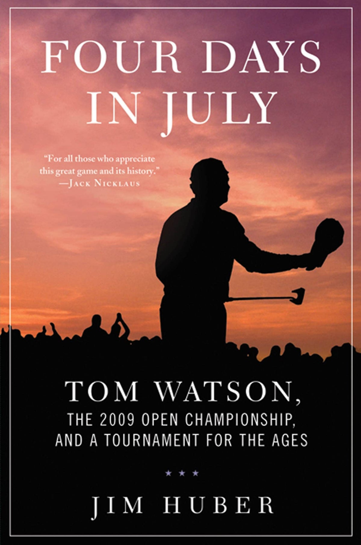 Thomas Dunne Books Four Days in July cover image, Tom Watson on Turnberry, symbolizing enduring resilience.