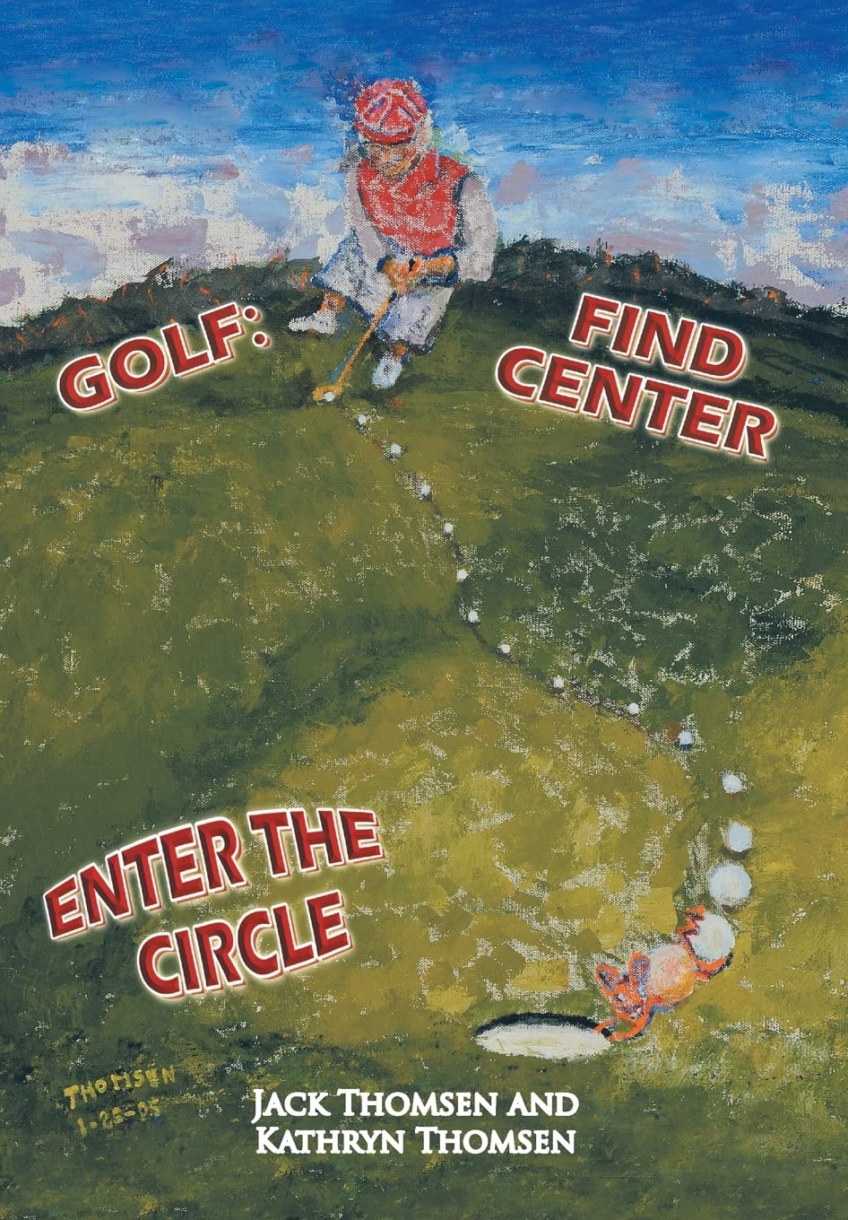 Trafford Publishing's Golf: Find Center Enter the Circle cover image, illustrating centering through golf practice